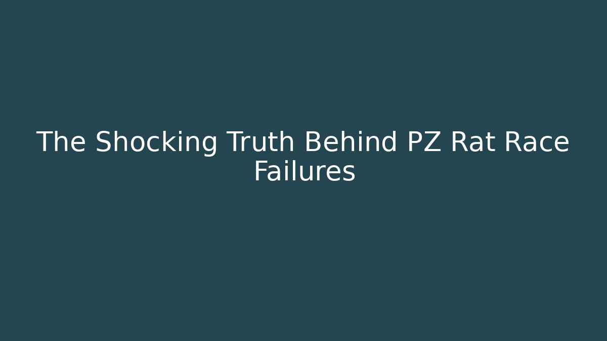 The Shocking Truth Behind PZ Rat Race Failures