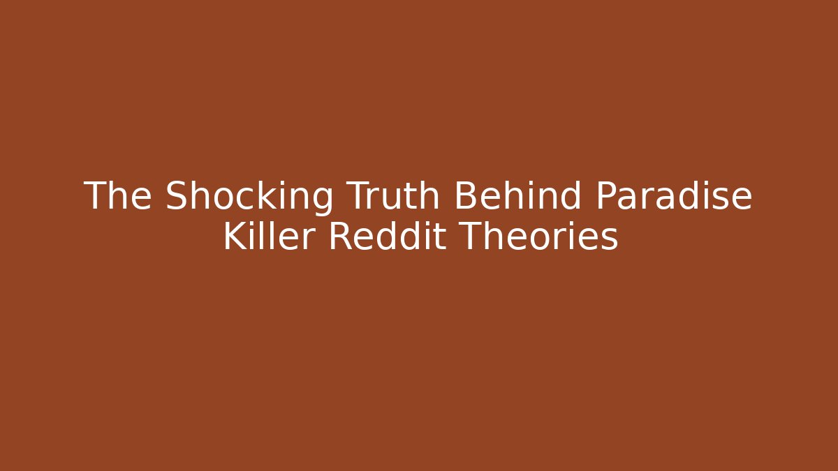 The Shocking Truth Behind Paradise Killer Reddit Theories