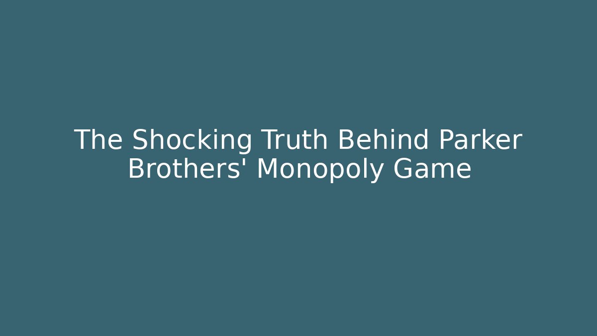 The Shocking Truth Behind Parker Brothers' Monopoly Game - Critter Realm