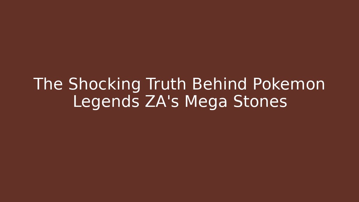 The Shocking Truth Behind Pokémon Legends ZA's Mega Stones - Critter Realm