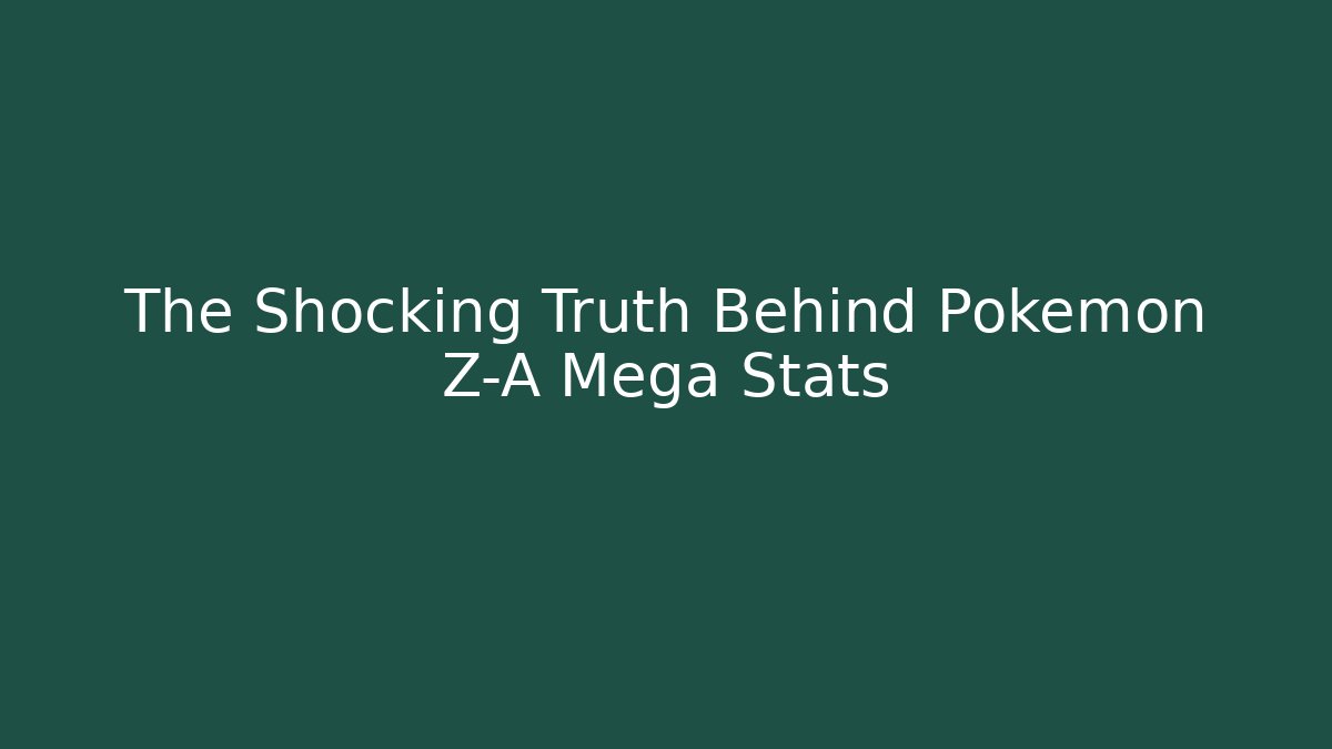 The Shocking Truth Behind Pokemon Z-A Mega Stats - Critter Realm