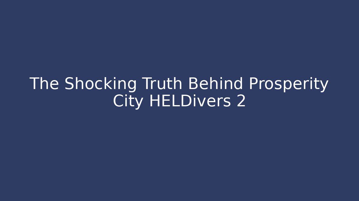 The Shocking Truth Behind Prosperity City HELDivers 2 - Critter Realm