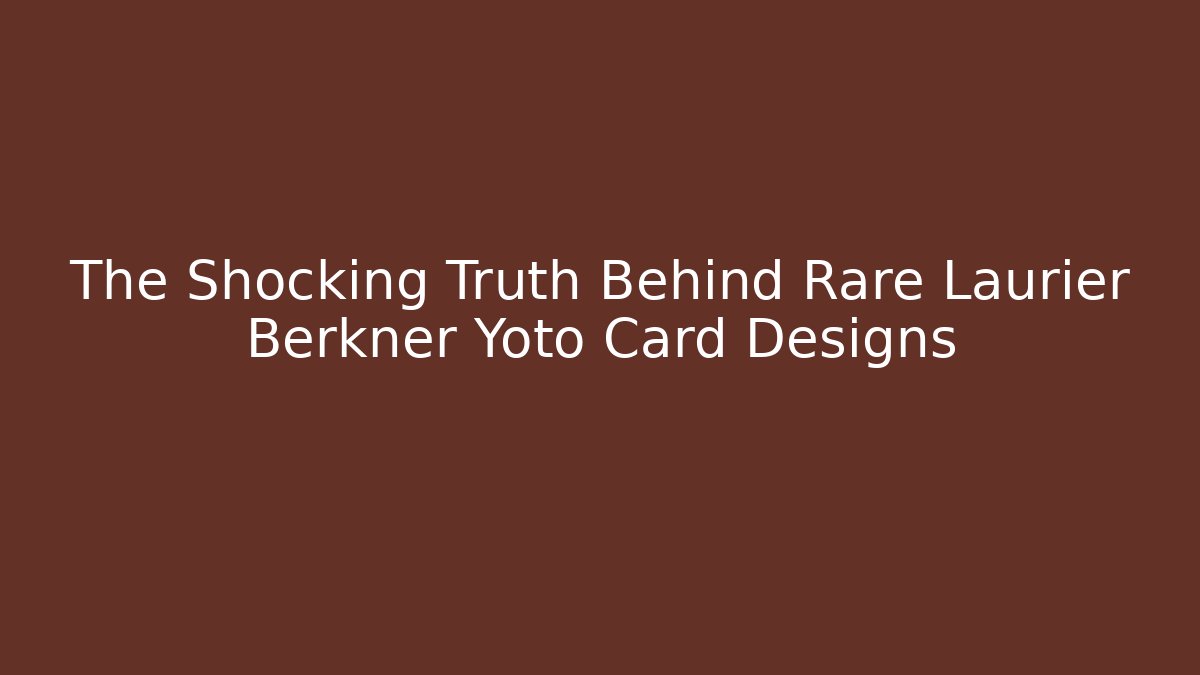 The Shocking Truth Behind Rare Laurier Berkner Yoto Card Designs