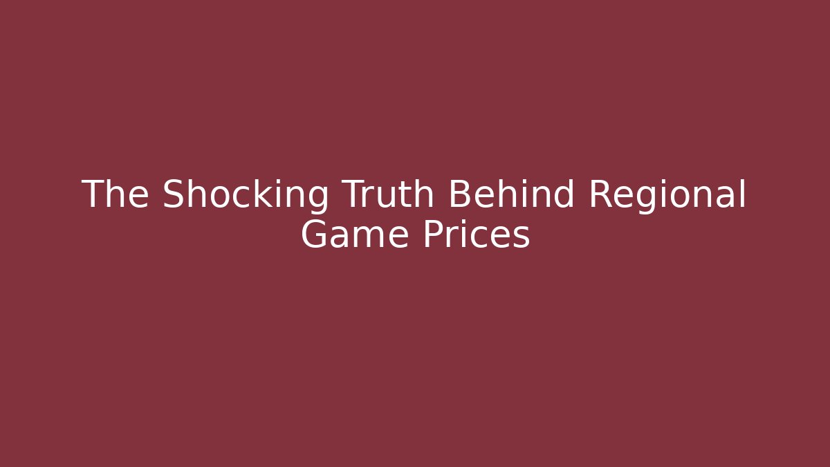 The Shocking Truth Behind Regional Game Prices - Critter Realm