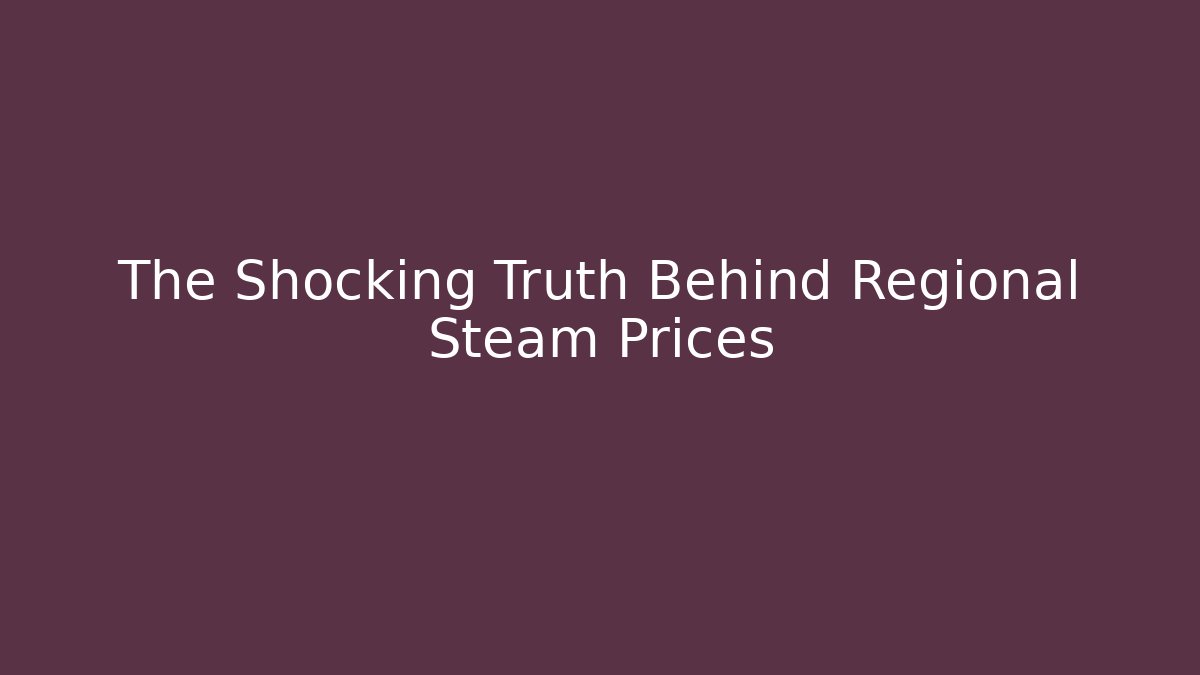 The Shocking Truth Behind Regional Steam Prices - Critter Realm