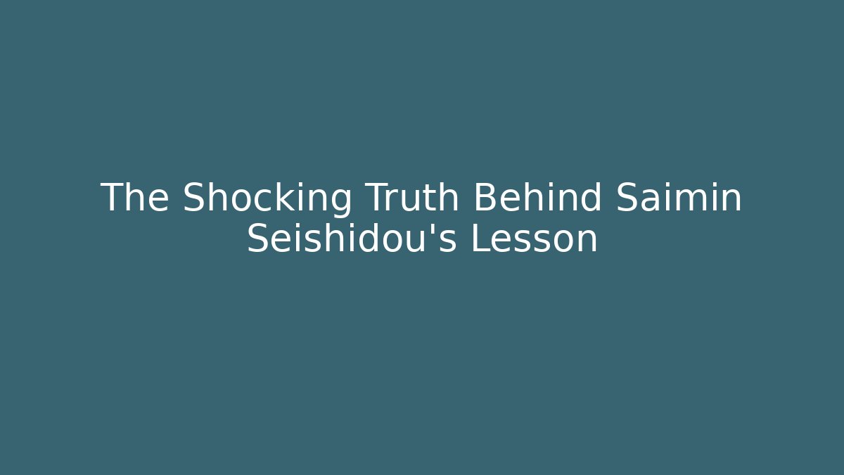 The Shocking Truth Behind Saimin Seishidou's Lesson