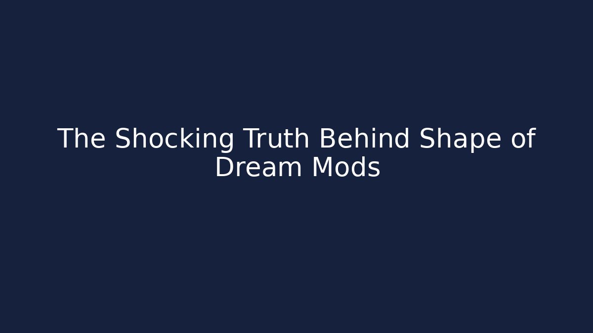 The Shocking Truth Behind Shape of Dream Mods - Critter Realm