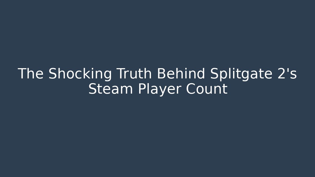 The Shocking Truth Behind Splitgate 2's Steam Player Count