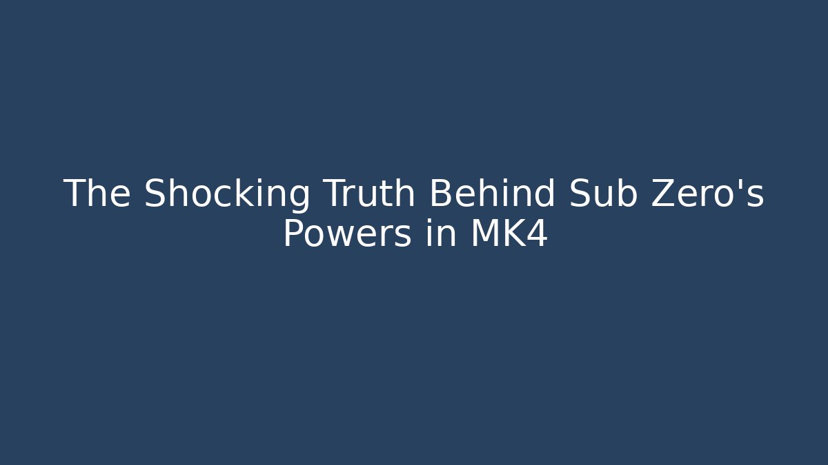 The Shocking Truth Behind Sub Zero's Powers in MK4