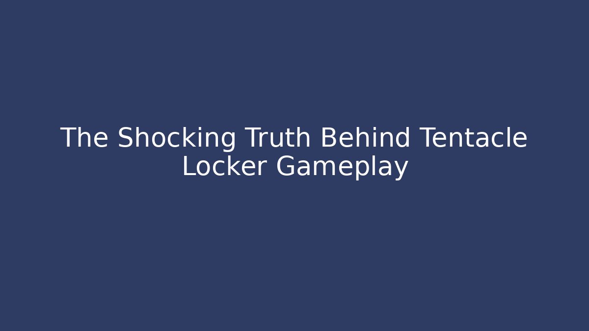 The Shocking Truth Behind Tentacle Locker Gameplay - Critter Realm