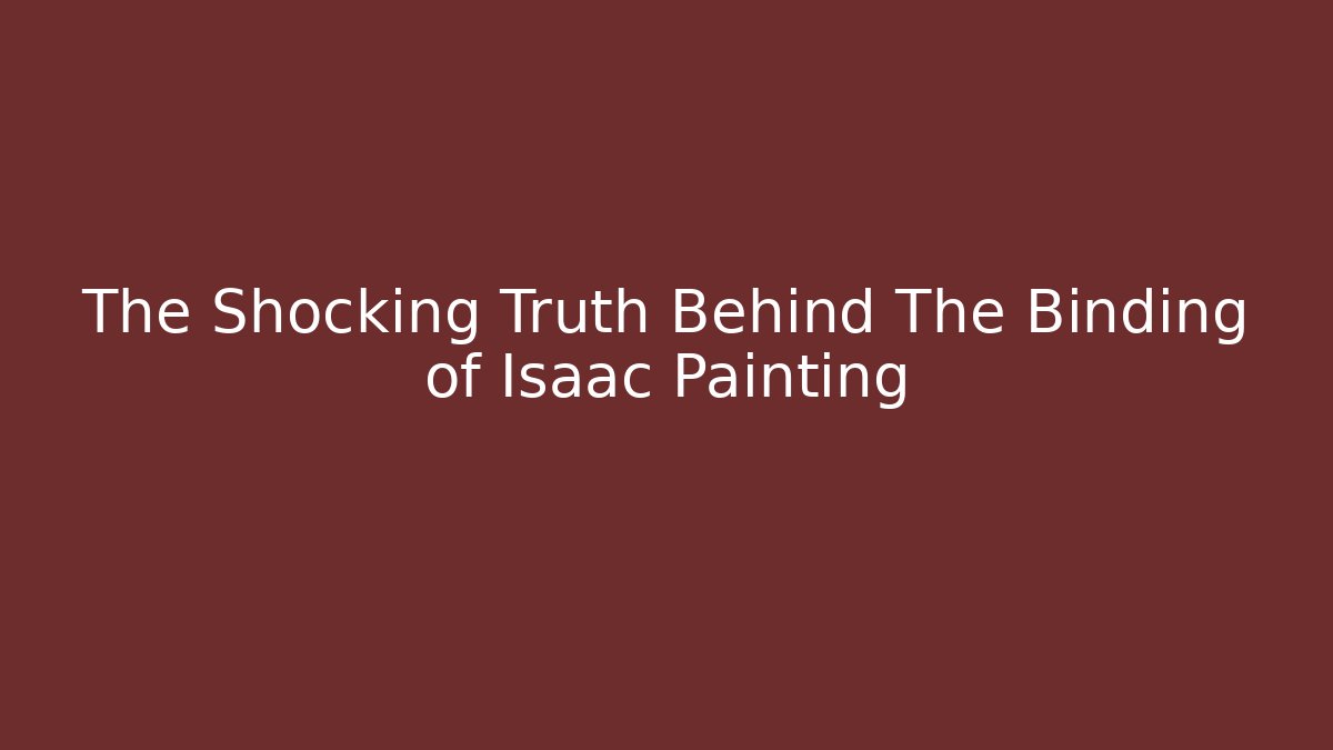 The Shocking Truth Behind The Binding of Isaac Painting