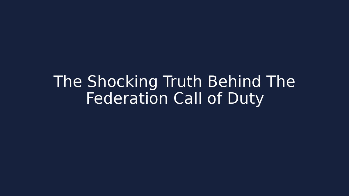 The Shocking Truth Behind The Federation Call of Duty