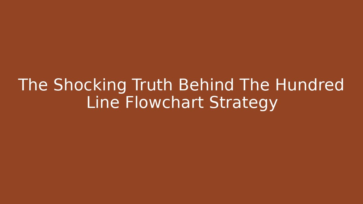 The Shocking Truth Behind The Hundred Line Flowchart Strategy - Critter Realm