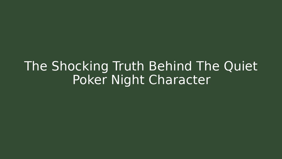 The Shocking Truth Behind The Quiet Poker Night Character - Critter Realm