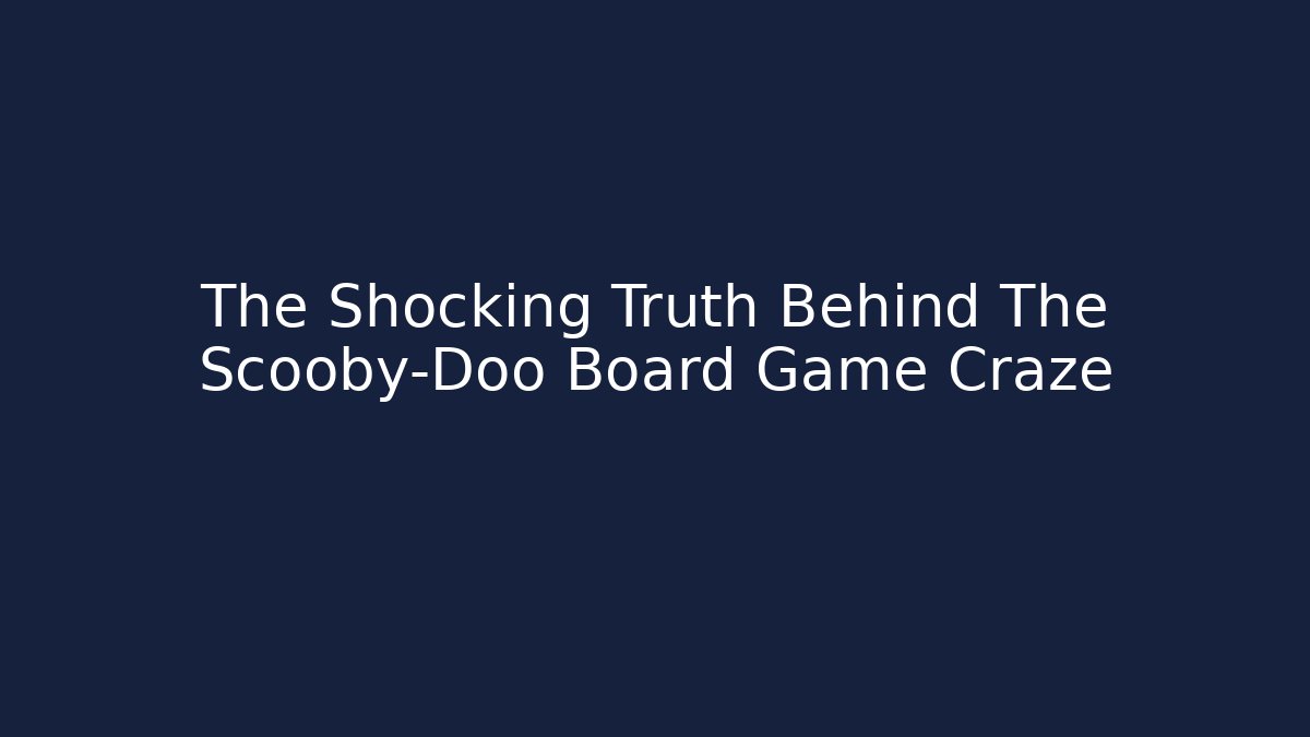 The Shocking Truth Behind The Scooby-Doo Board Game Craze