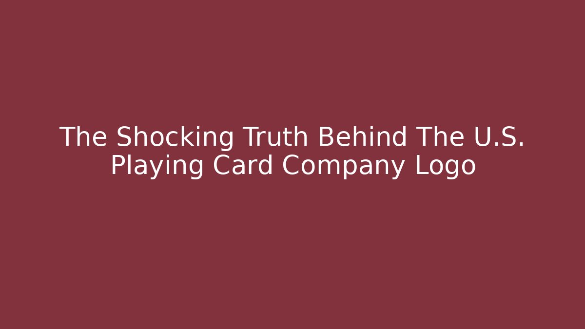 The Shocking Truth Behind The U.S. Playing Card Company Logo