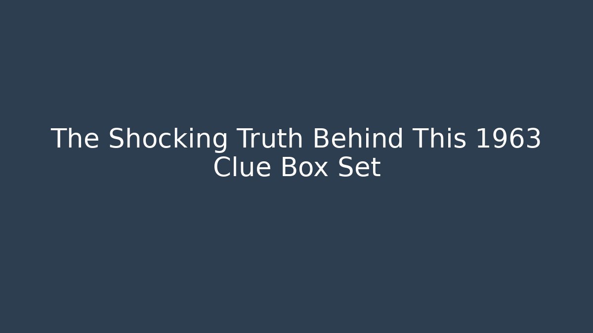 The Shocking Truth Behind This 1963 Clue Box Set