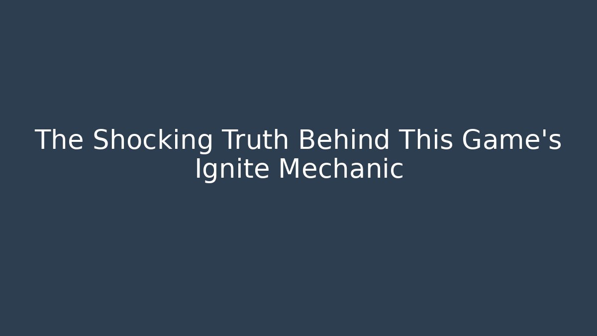 The Shocking Truth Behind This Game's Ignite Mechanic - Critter Realm