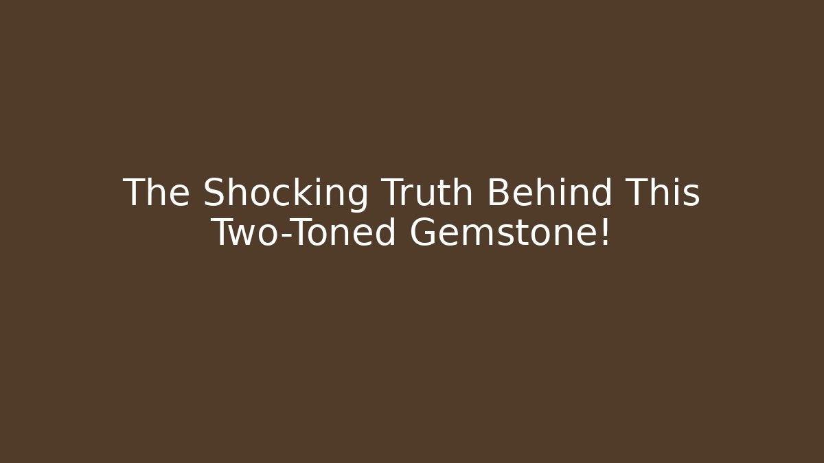 The Shocking Truth Behind This Two-Toned Gemstone! - Critter Realm