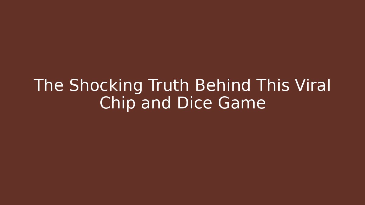 The Shocking Truth Behind This Viral Chip and Dice Game