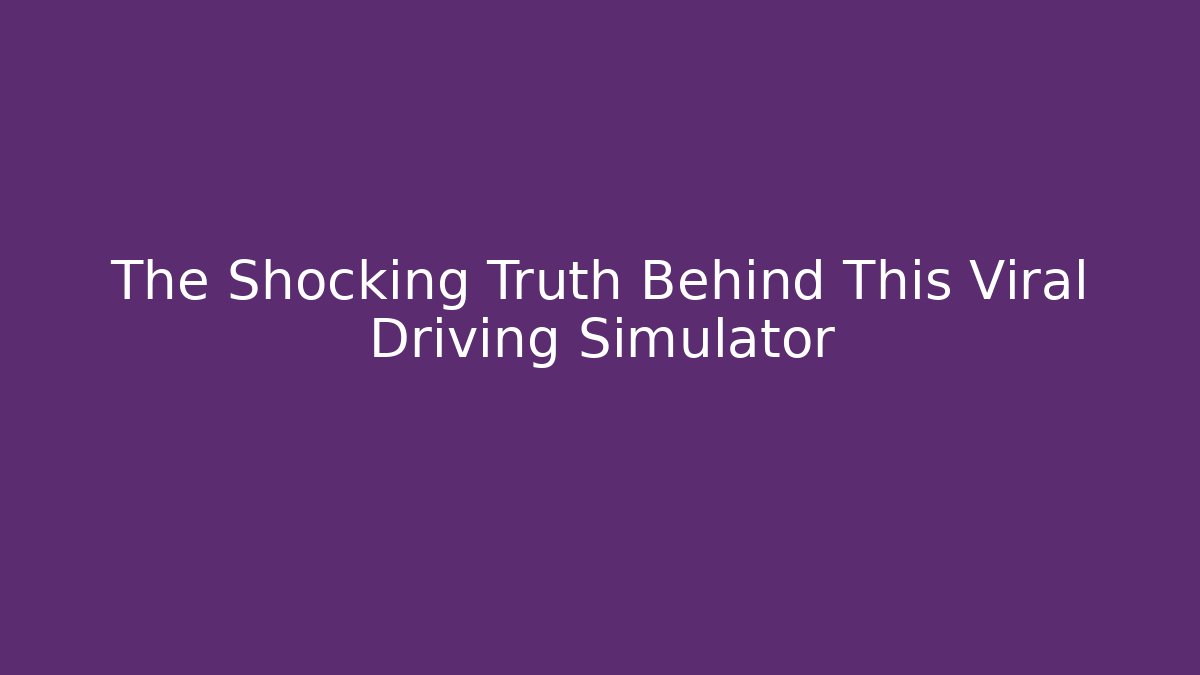 The Shocking Truth Behind This Viral Driving Simulator