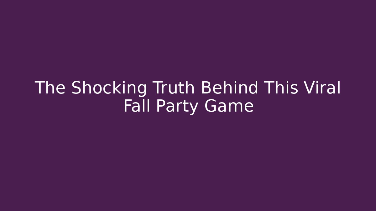 The Shocking Truth Behind This Viral Fall Party Game