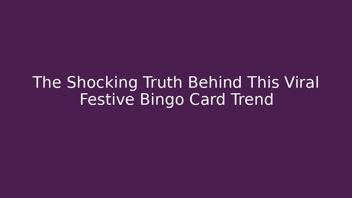 The Shocking Truth Behind This Viral Festive Bingo Card Trend