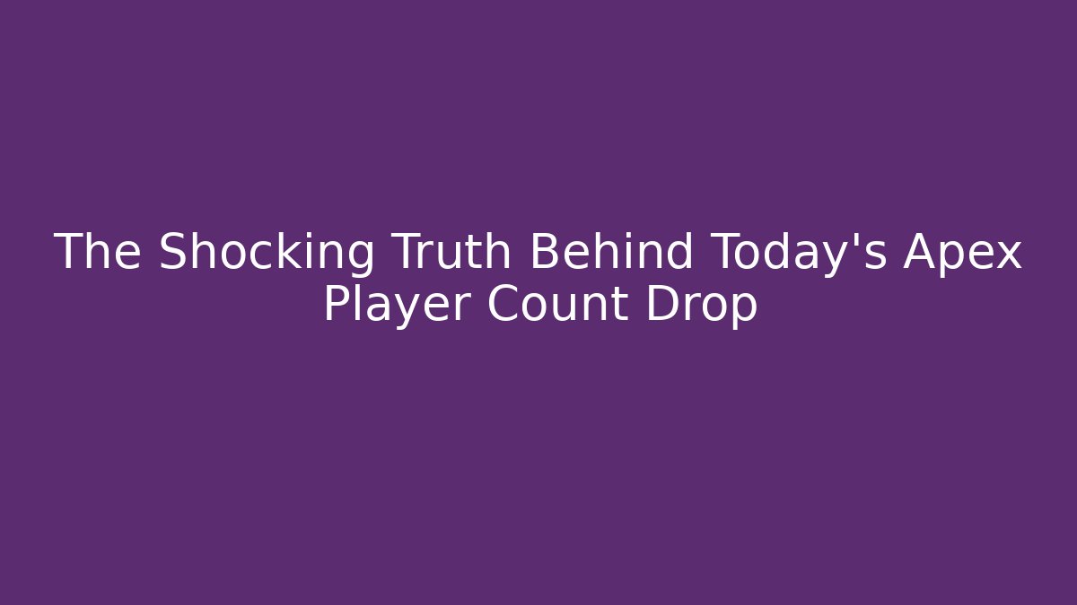The Shocking Truth Behind Today’s Apex Player Count Drop