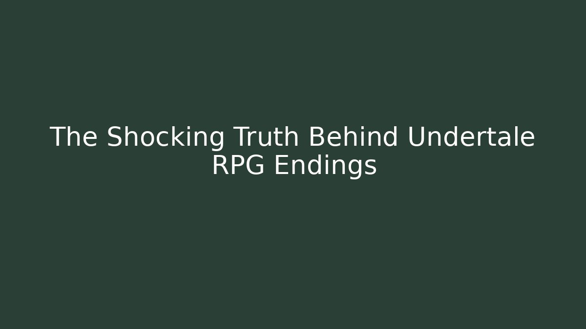 The Shocking Truth Behind Undertale RPG Endings