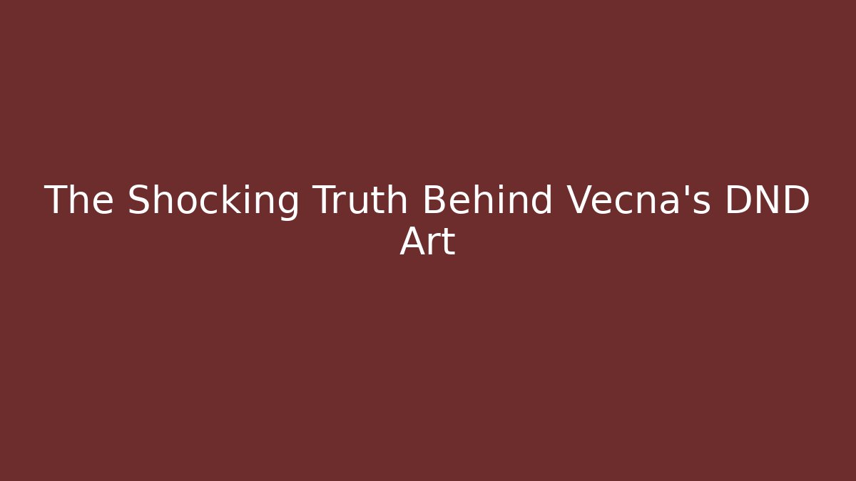 The Shocking Truth Behind Vecna's DND Art