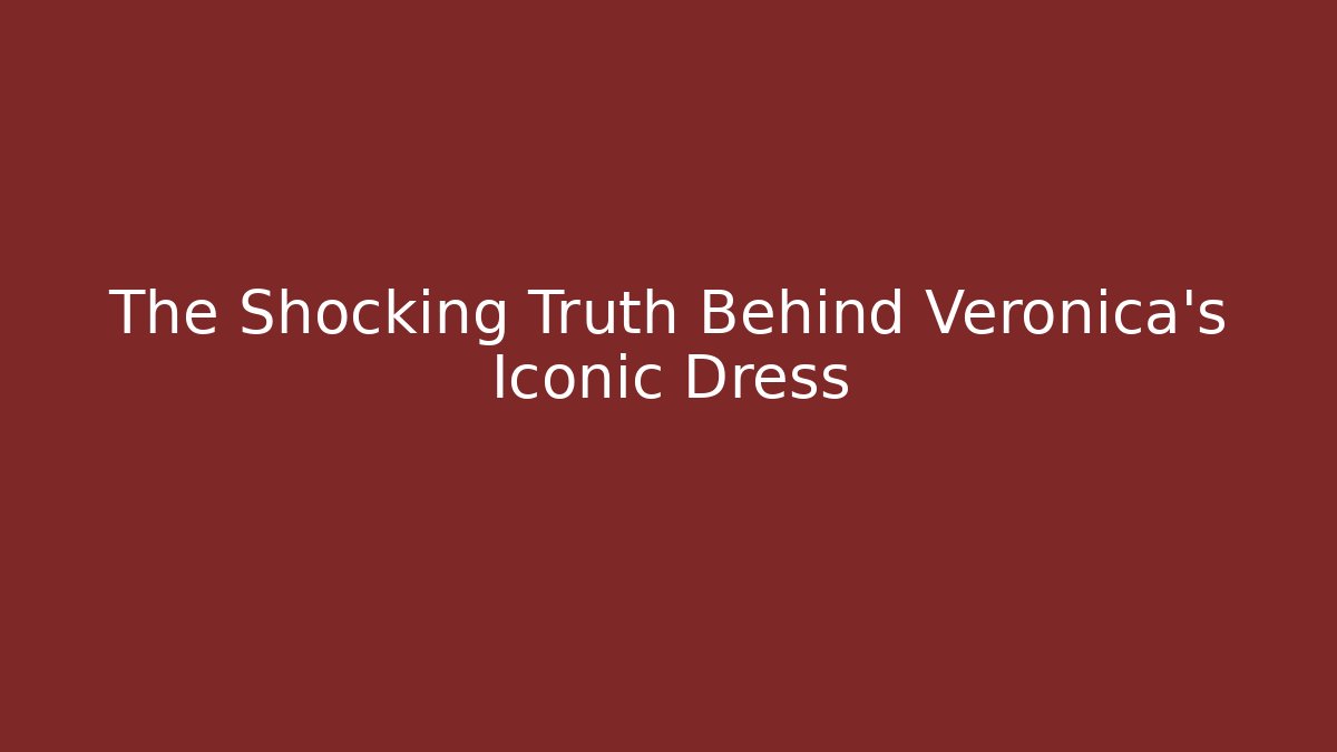 The Shocking Truth Behind Veronica's Iconic Dress - Critter Realm