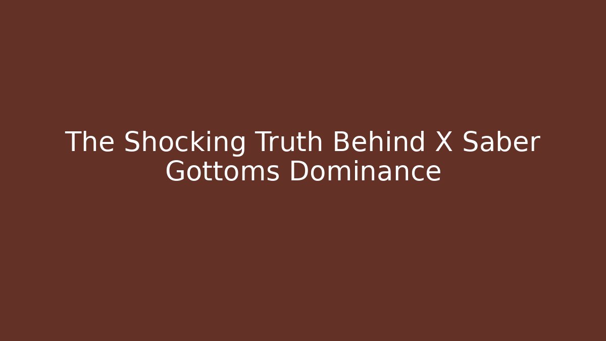 The Shocking Truth Behind X Saber Gottoms Dominance - Critter Realm