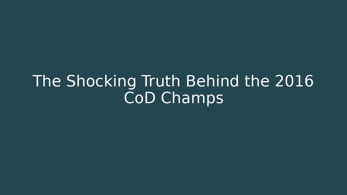 The Shocking Truth Behind the 2016 CoD Champs