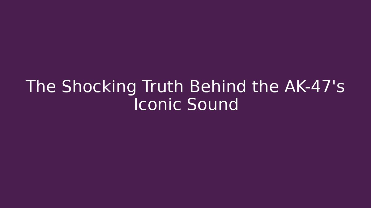 The Shocking Truth Behind the AK-47's Iconic Sound - Critter Realm