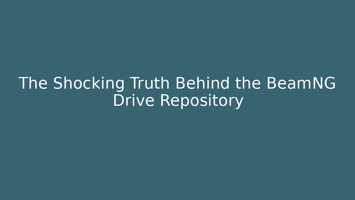 The Shocking Truth Behind the BeamNG Drive Repository - Critter Realm