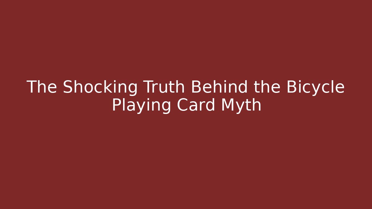The Shocking Truth Behind the Bicycle Playing Card Myth
