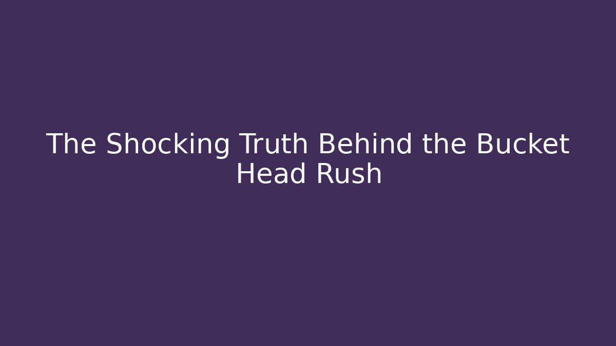 The Shocking Truth Behind the Bucket Head Rush - Critter Realm
