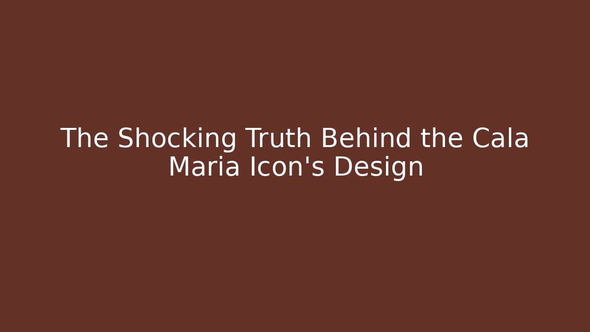 The Shocking Truth Behind the Cala Maria Icon's Design