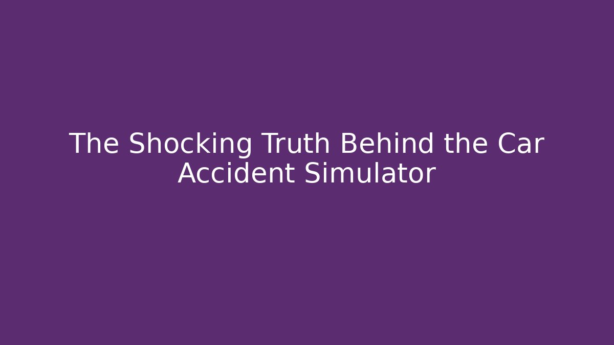 The Shocking Truth Behind the Car Accident Simulator - Critter Realm