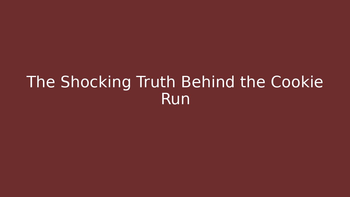 The Shocking Truth Behind the Cookie Run