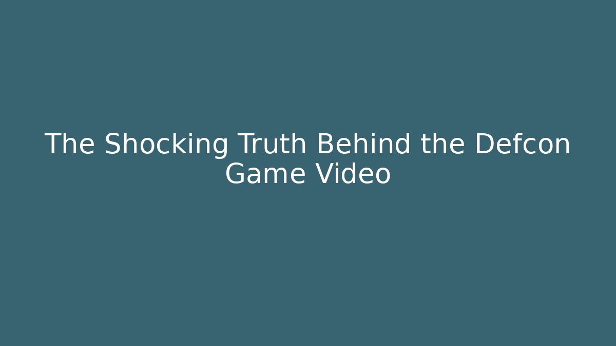 The Shocking Truth Behind the Defcon Game Video
