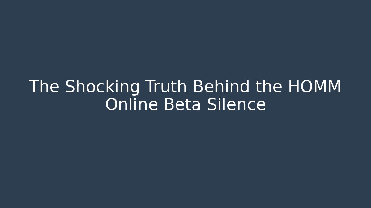 The Shocking Truth Behind the HOMM Online Beta Silence - Critter Realm
