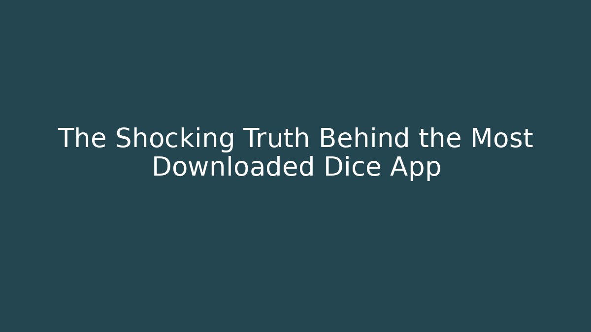 The Shocking Truth Behind the Most Downloaded Dice App