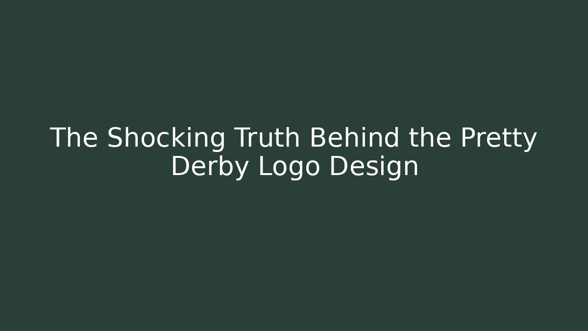 The Shocking Truth Behind the Pretty Derby Logo Design