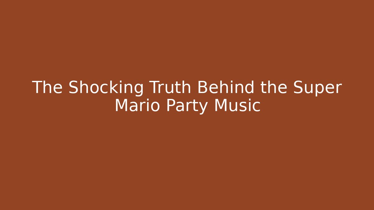The Shocking Truth Behind the Super Mario Party Music