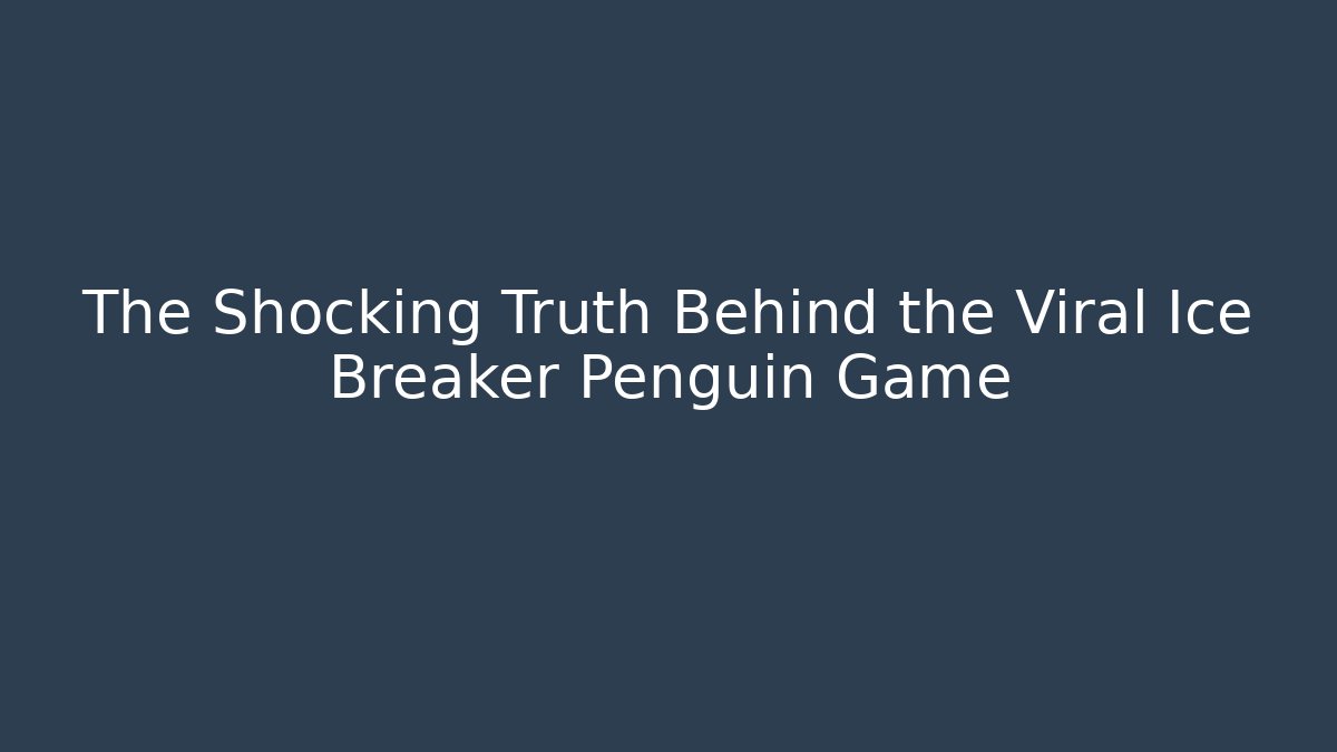 The Shocking Truth Behind the Viral Ice Breaker Penguin Game