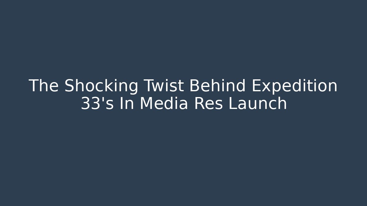The Shocking Twist Behind Expedition 33's In Media Res Launch