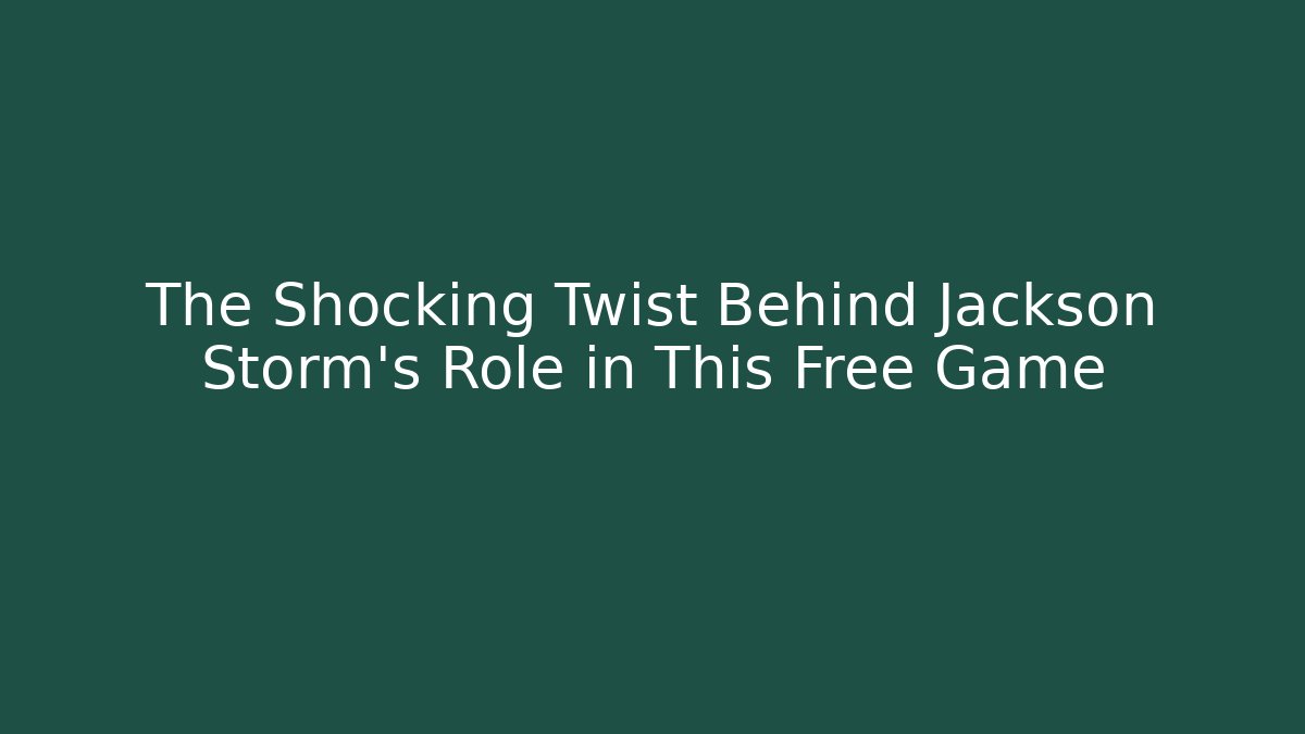 The Shocking Twist Behind Jackson Storm's Role in This Free Game