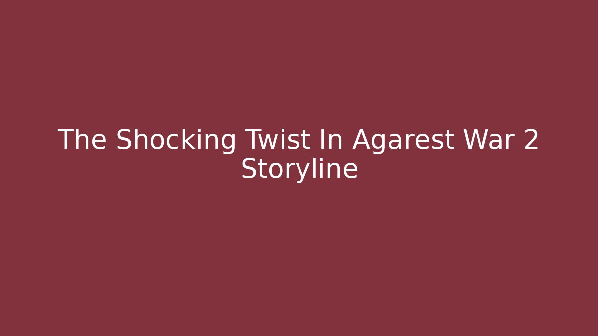 The Shocking Twist In Agarest War 2 Storyline - Critter Realm