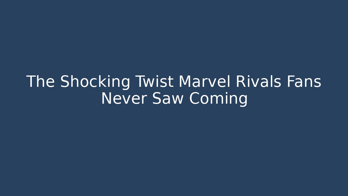 The Shocking Twist Marvel Rivals Fans Never Saw Coming - Critter Realm